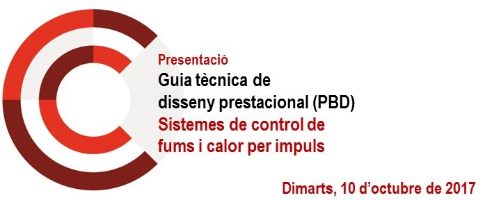 Presentació Guia tècnica de  disseny prestacional (PBD) Sistemes de control de fums i calor per impuls